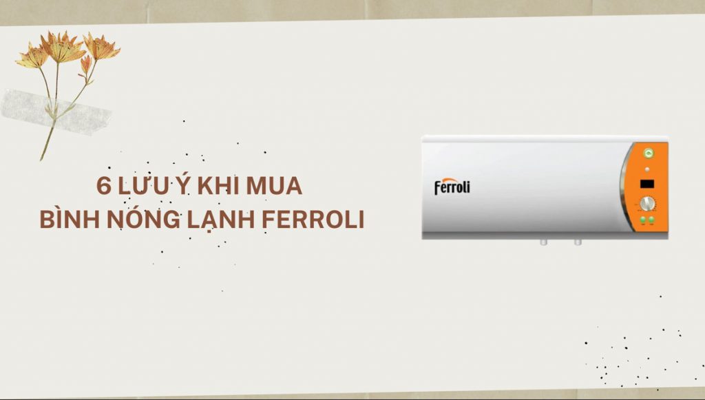 lưu ý khi mua máy nước nóng ferroli